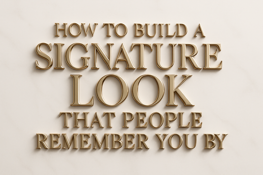 How to Build a Signature Look That People Remember You By